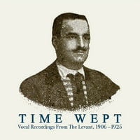 Zaman Ağladı: Levant'tan Vokal Kayıtları, 1906 - - Vinil